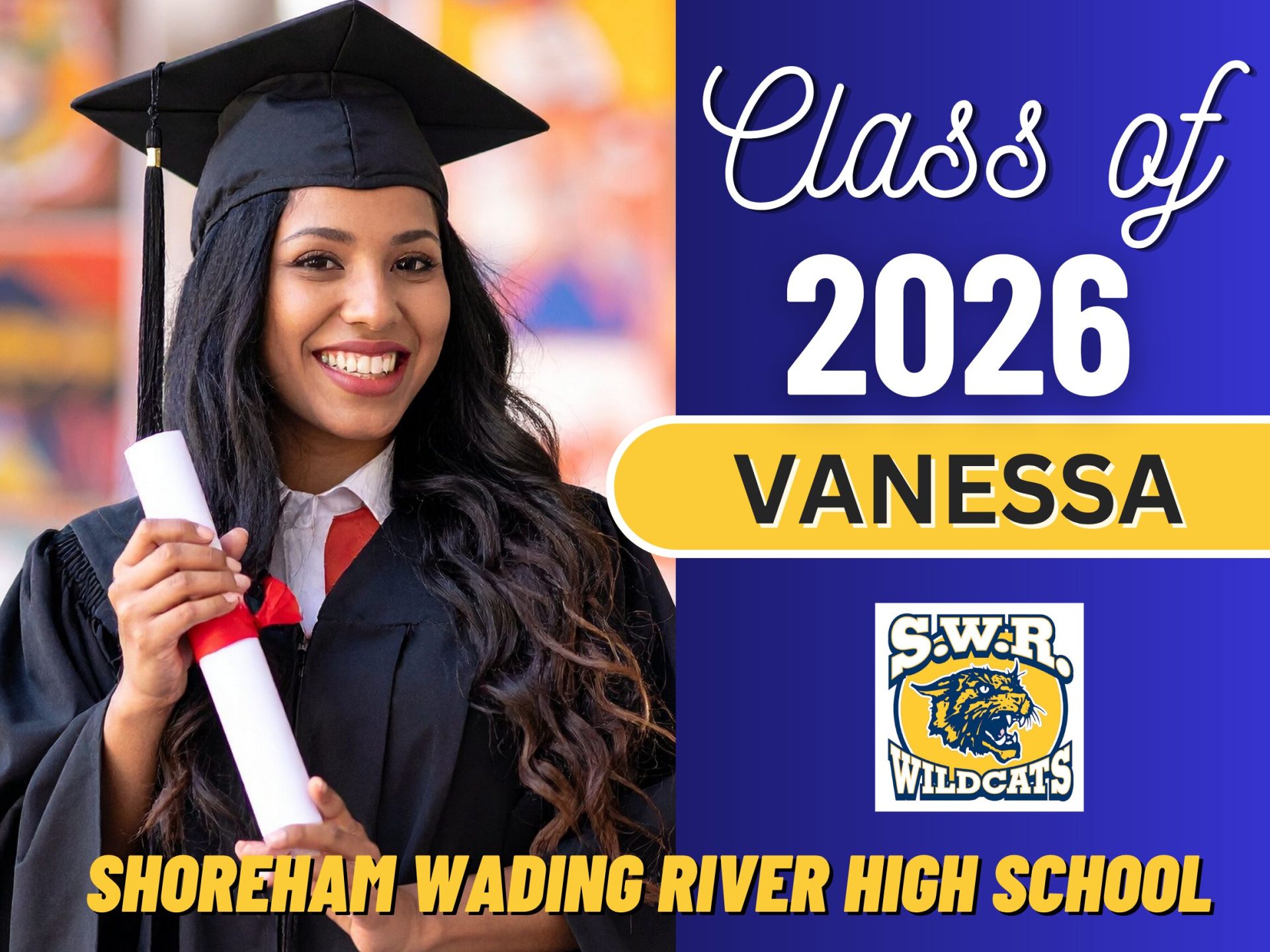 A smiling graduate in cap and gown holds a diploma. Text reads: "Class of 2026 Vanessa, SWR Wildcats, Shoreham Wading River High School.